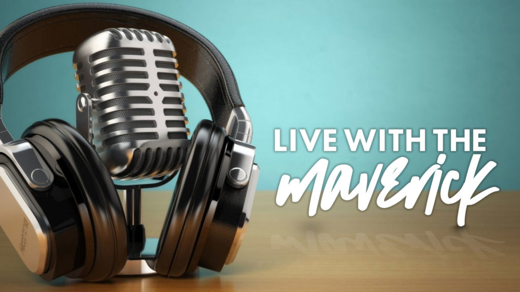Live with the Maverick Podcast